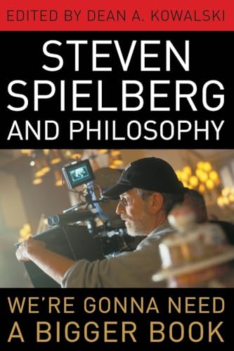 Stock image for Steven Spielberg and Philosophy: We're Gonna Need a Bigger Book (The Philosophy of Popular Culture) for sale by Decluttr
