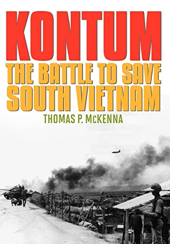 Kontum: The Battle to Save South Vietnam .