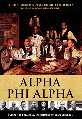 Imagen de archivo de Alpha Phi Alpha: A Legacy of Greatness, the Demands of Transcendence a la venta por Midtown Scholar Bookstore