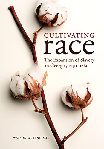 9780813134260: Cultivating Race: The Expansion of Slavery in Georgia, 1750-1860 (New Directions in Southern History)