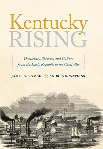 Imagen de archivo de Kentucky Rising : Democracy, Slavery, and Culture from the Early Republic to the Civil War a la venta por Better World Books