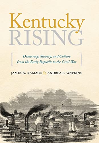 9780813134406: Kentucky Rising: Democracy, Slavery, and Culture from the Early Republic to the Civil War