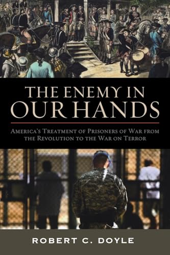 9780813134604: The Enemy in Our Hands: America's Treatment of Prisoners of War from the Revolution to the War on Terror