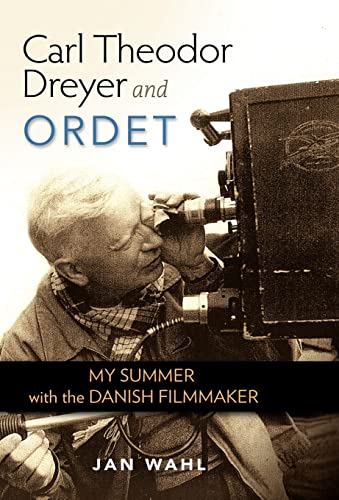 Carl Theodor Dreyer and Ordet: My Summer with the Danish Filmmaker (Screen Classics) (9780813136189) by Wahl, Jan; Wahl, Jan B.