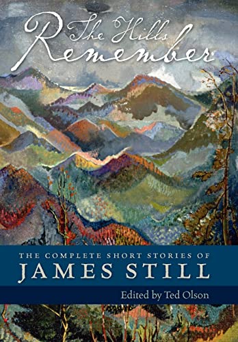 9780813136233: The Hills Remember: The Complete Short Stories of James Still