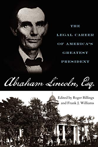 9780813136530: Abraham Lincoln, Esq.: The Legal Career of America's Greatest President