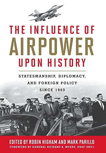 9780813136745: The Influence of Airpower upon History: Statesmanship, Diplomacy, and Foreign Policy since 1903