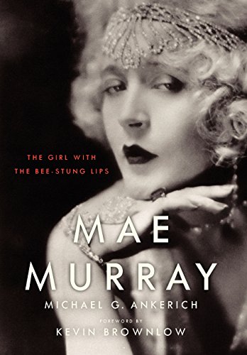 Beispielbild fr Mae Murray: The Girl with the Bee-Stung Lips (Screen Classics) zum Verkauf von HPB-Red
