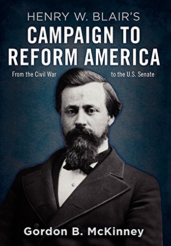Stock image for Henry W. Blairs Campaign to Reform America: From the Civil War to the U.S. Senate for sale by Blue Vase Books