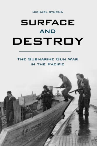 9780813141107: Surface and Destroy: The Submarine Gun War in the Pacific