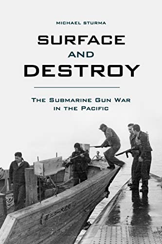 Stock image for Surface and Destroy: The Submarine Gun War in the Pacific for sale by Midtown Scholar Bookstore