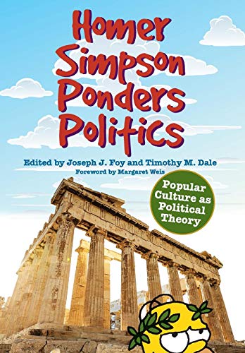 Beispielbild fr Homer Simpson Ponders Politics: Popular Culture as Political Theory zum Verkauf von SecondSale