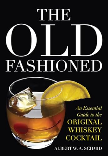 Beispielbild fr The Old Fashioned : An Essential Guide to the Original Whiskey Cocktail zum Verkauf von Better World Books