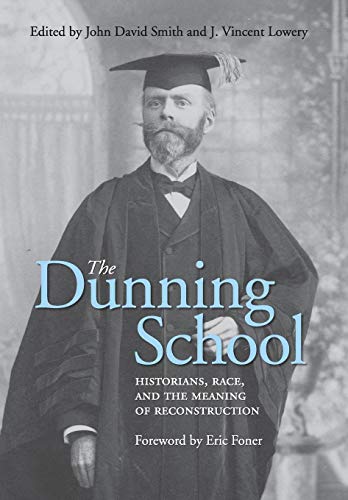 9780813142258: The Dunning School: Historians, Race, and the Meaning of Reconstruction