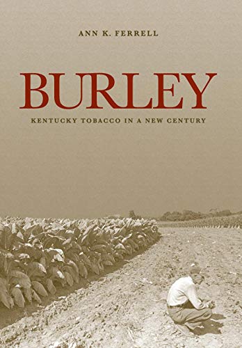 Beispielbild fr Burley : Kentucky Tobacco in a New Century zum Verkauf von Better World Books