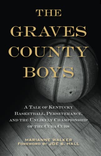 Beispielbild fr The Graves County Boys : A Tale of Kentucky Basketball, Perseverance, and the Unlikely Championship of the Cuba Cubs zum Verkauf von Better World Books