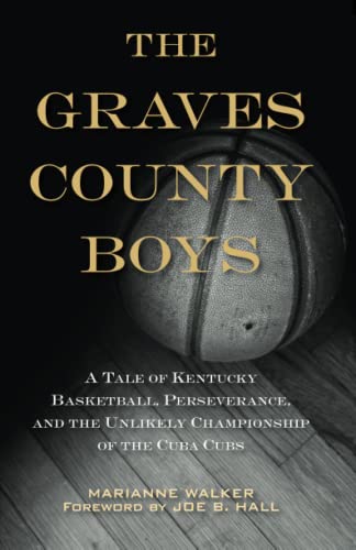 Stock image for The Graves County Boys : A Tale of Kentucky Basketball, Perseverance, and the Unlikely Championship of the Cuba Cubs for sale by Better World Books