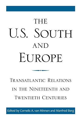 Beispielbild fr The U.S. South and Europe: Transatlantic Relations in the Nineteenth and Twentieth Centuries (New Directions in Southern History) zum Verkauf von AwesomeBooks