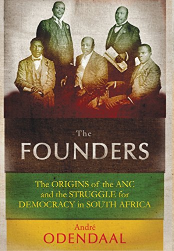 Stock image for The Founders: The Origins of the ANC and the Struggle for Democracy in South Africa for sale by GF Books, Inc.