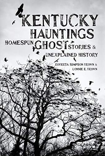 Stock image for Kentucky Hauntings : Homespun Ghost Stories and Unexplained History for sale by Better World Books