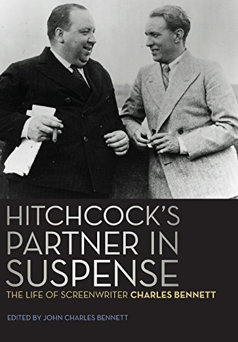 Hitchcock's Partner in Suspense; The Life of Screenwriter Charles Bennett