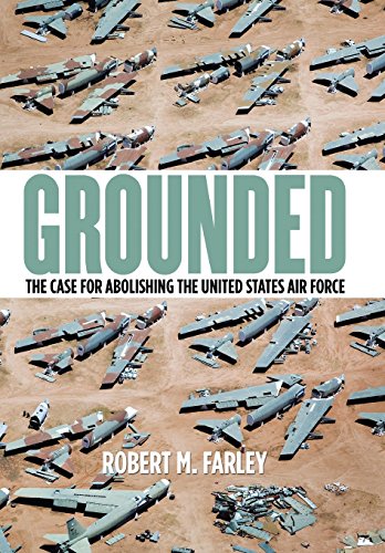 Stock image for Grounded: The Case for Abolishing the United States Air Force (Studies In Conflict Diplomacy Peace) for sale by HPB-Ruby