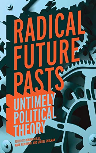 Imagen de archivo de Radical Future Pasts: Untimely Political Theory a la venta por Midtown Scholar Bookstore