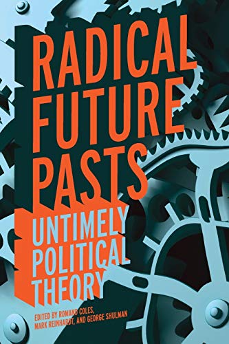 Imagen de archivo de Radical Future Pasts: Untimely Political Theory a la venta por Midtown Scholar Bookstore
