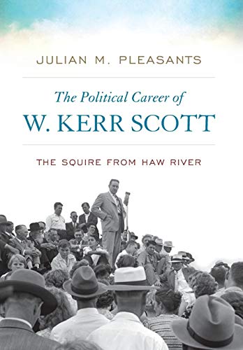 Stock image for The Political Career of W. Kerr Scott: The Squire from Haw River for sale by ThriftBooks-Dallas