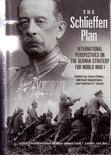 Stock image for The Schlieffen Plan: International Perspectives on the German Strategy for World War I (Foreign Military Studies) for sale by DBookmahn's Used and Rare Military Books