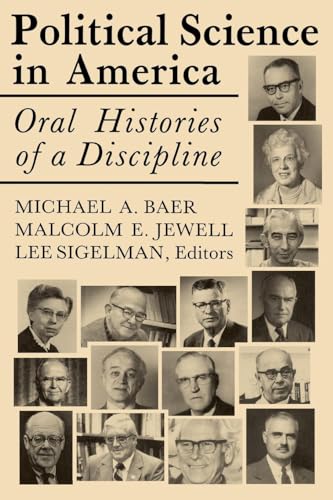 Beispielbild fr Political Science in America: Oral Histories of a Discipline zum Verkauf von Midtown Scholar Bookstore