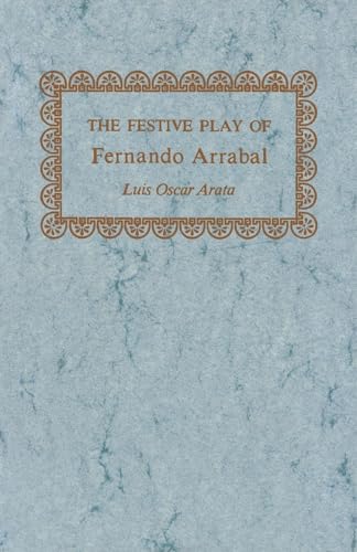 Imagen de archivo de The Festive Play of Fernando Arrabal (Studies In Romance Languages) a la venta por Lucky's Textbooks