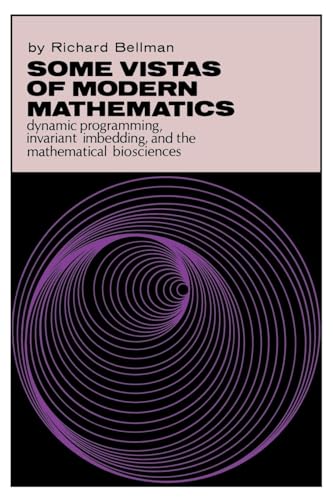 Imagen de archivo de Some Vistas of Modern Mathematics: Dynamic Programming, Invariant Imbedding, and the Mathematical Biosciences a la venta por Midtown Scholar Bookstore