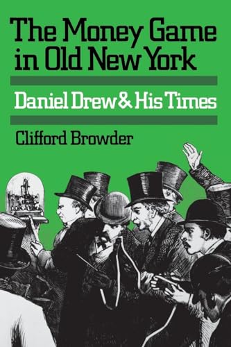 Stock image for The Money Game in Old New York: Daniel Drew and His Times for sale by GF Books, Inc.