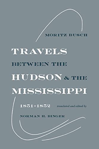 Beispielbild fr TRAVELS BETWEEN THE HUDSON AND THE MISSISSIPPI: 1851 1852 zum Verkauf von GLOVER'S BOOKERY, ABAA