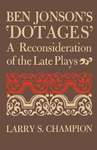 Imagen de archivo de Ben Jonson's 'Dotages' : A Reconsideration of the Late Plays a la venta por Better World Books