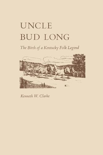 9780813151694: Uncle Bud Long: The Birth of a Kentucky Folk Legend