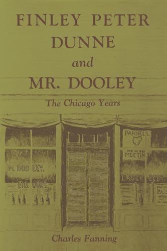 Imagen de archivo de FINLEY PETER DUNNE AND MR. DOOLEY: THE CHICAGO YEARS a la venta por GLOVER'S BOOKERY, ABAA