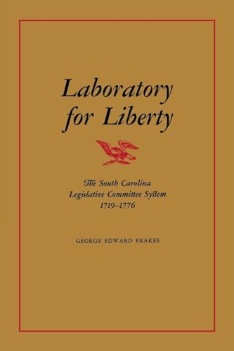 Imagen de archivo de Laboratory for Liberty: The South Carolina Legislative Committee System 1719?1776 a la venta por Lucky's Textbooks