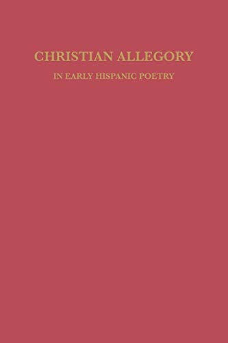 9780813152332: Christian Allegory in Early Hispanic Poetry: 4 (Studies in Romance Languages)