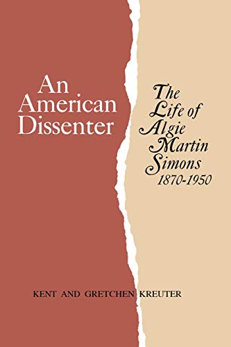 Imagen de archivo de AN AMERICAN DISSENTER: THE LIFE OF ALGIE MARTIN SIMONS 1870 1950 a la venta por GLOVER'S BOOKERY, ABAA