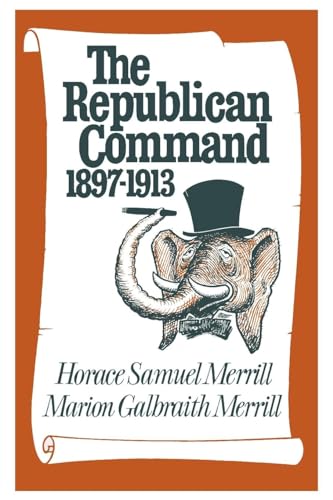 Stock image for THE REPUBLICAN COMMAND: 1897 1913 for sale by GLOVER'S BOOKERY, ABAA