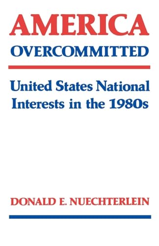 Beispielbild fr America Overcommitted: United States National Interests in the 1980s zum Verkauf von Lucky's Textbooks