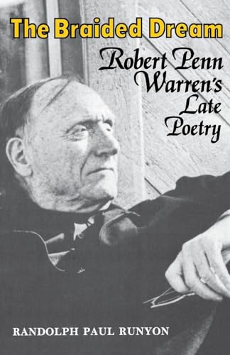 Beispielbild fr The Braided Dream: Robert Penn Warren's Late Poetry zum Verkauf von Midtown Scholar Bookstore