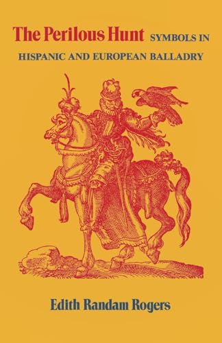 9780813154350: The Perilous Hunt: Symbols in Hispanic and European Balladry (Studies in Romance Languages)