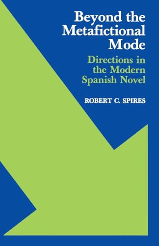 Stock image for BEYOND THE METAFICTIONAL MODE: DIRECTIONS IN THE MODERN SPANISH NOVEL (STUDIES IN ROMANCE LANGUAGES) for sale by GLOVER'S BOOKERY, ABAA