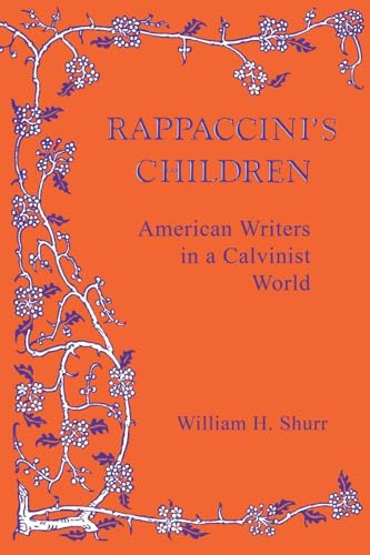 Stock image for RAPPACCINI'S CHILDREN: AMERICAN WRITERS IN A CALVINIST WORLD for sale by GLOVER'S BOOKERY, ABAA