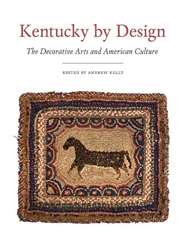 9780813155678: Kentucky by Design: The Decorative Arts and American Culture