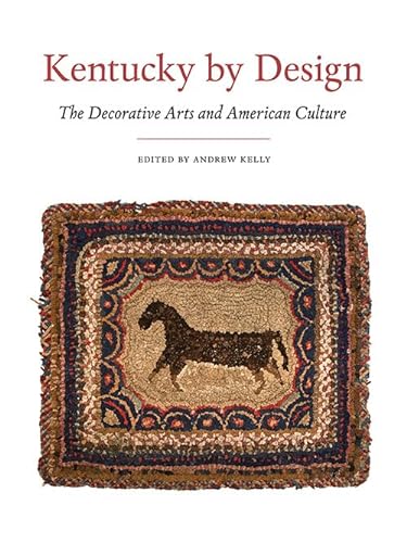 Stock image for Kentucky by Design : The Decorative Arts and American Culture for sale by Better World Books