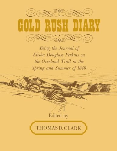9780813156026: Gold Rush Diary: Being the Journal of Elisha Douglas Perkins on the Overland Trail in the Spring and Summer of 1849